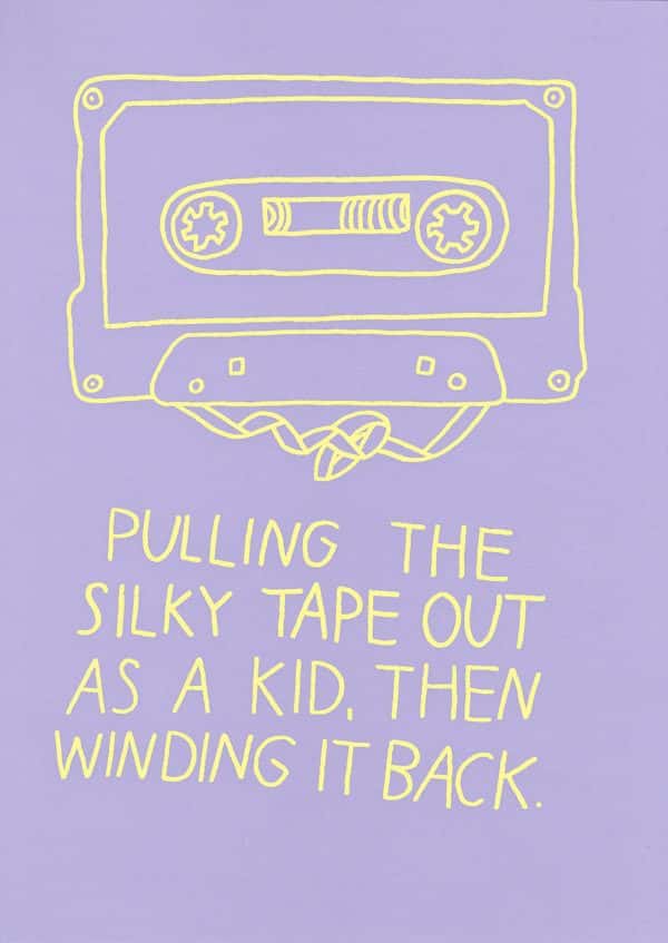 Joskaudė-Pakalkaitė - Line drawing above shows a cassette tape with tangle tape pulled from the cassette, and the hand lettered text below reads 'pulling the silky tape out as a a kid, then winding it back.'
